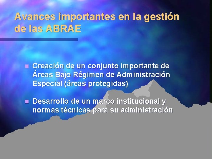 Avances importantes en la gestión de las ABRAE n Creación de un conjunto importante