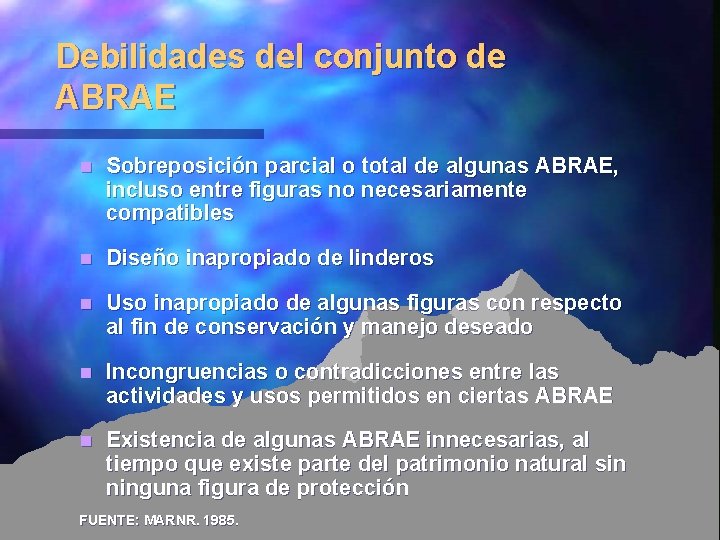 Debilidades del conjunto de ABRAE n Sobreposición parcial o total de algunas ABRAE, incluso