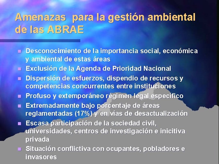 Amenazas para la gestión ambiental de las ABRAE n n n n Desconocimiento de