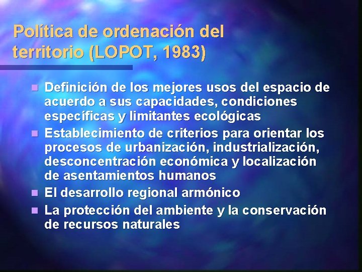 Política de ordenación del territorio (LOPOT, 1983) n n Definición de los mejores usos