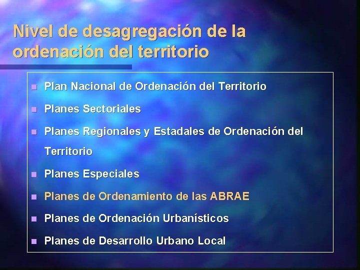 Nivel de desagregación de la ordenación del territorio n Plan Nacional de Ordenación del