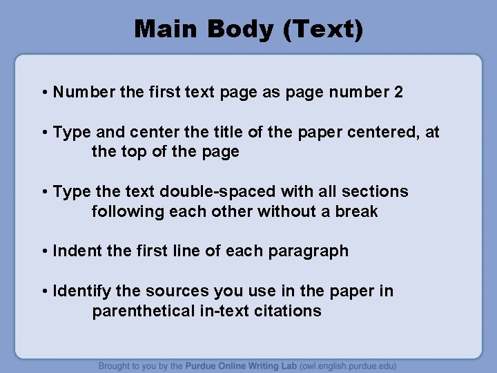 Main Body (Text) • Number the first text page as page number 2 •