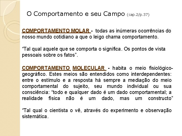 O Comportamento e seu Campo (cap. 2/p. 37) COMPORTAMENTO MOLAR - todas as inúmeras