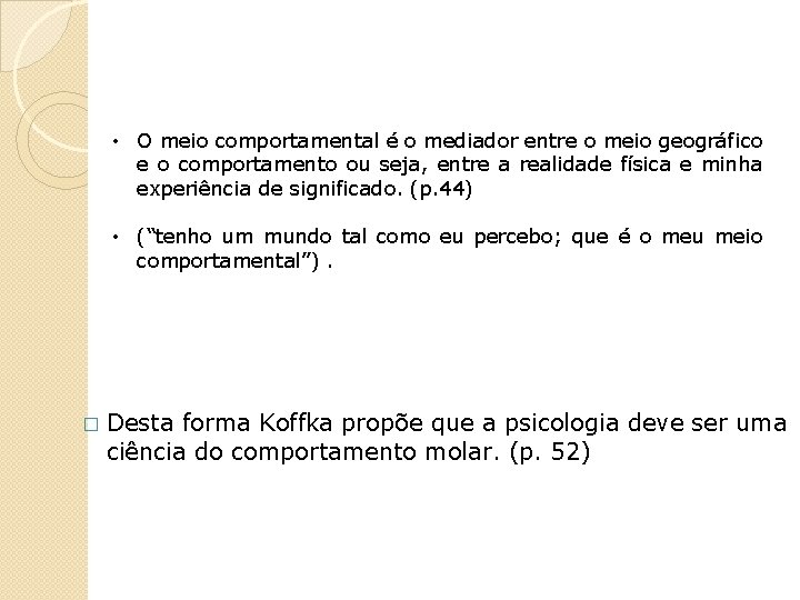  • O meio comportamental é o mediador entre o meio geográfico e o