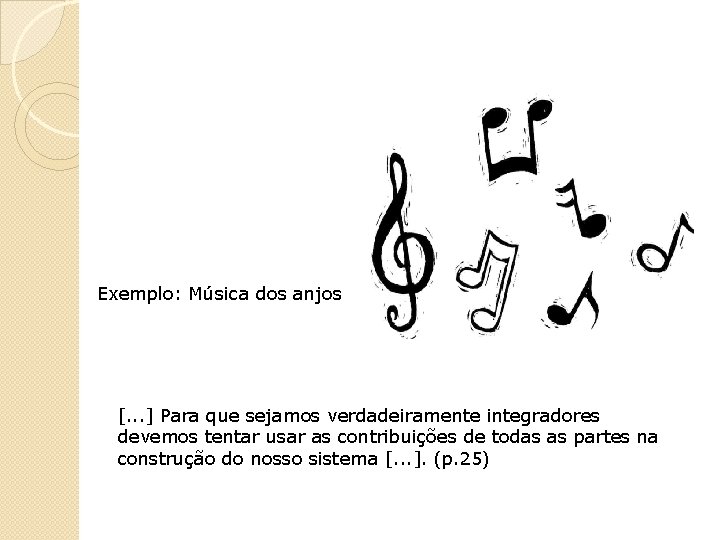 Exemplo: Música dos anjos [. . . ] Para que sejamos verdadeiramente integradores devemos