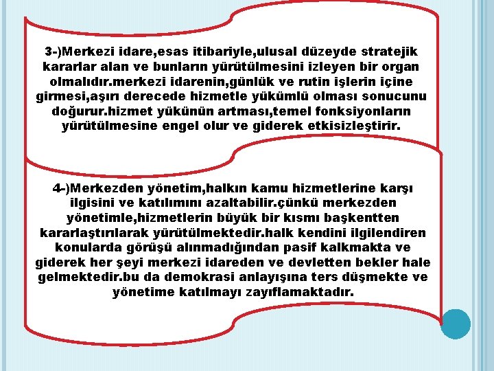 3 -)Merkezi idare, esas itibariyle, ulusal düzeyde stratejik kararlar alan ve bunların yürütülmesini izleyen
