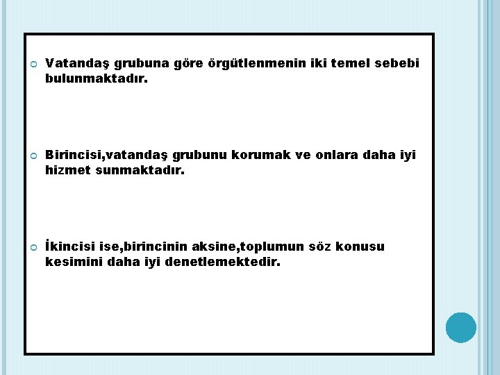  Vatandaş grubuna göre örgütlenmenin iki temel sebebi bulunmaktadır. Birincisi, vatandaş grubunu korumak ve
