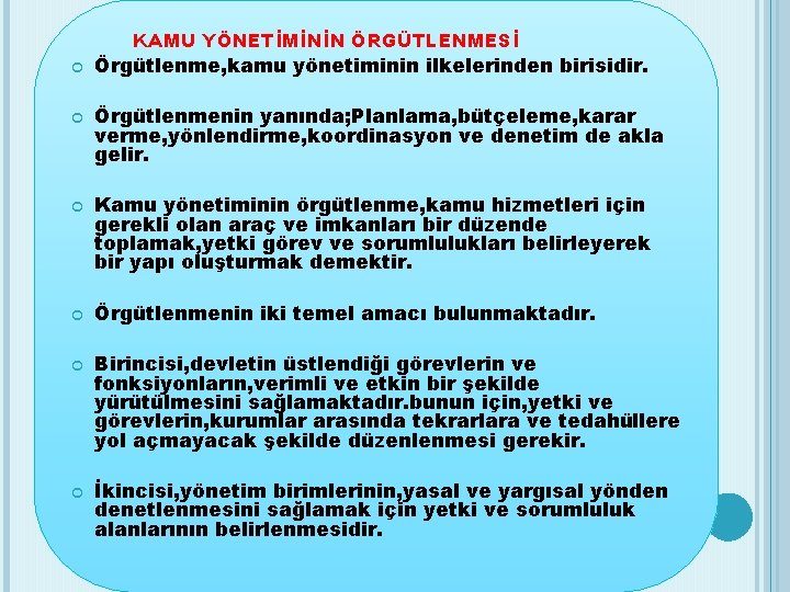 KAMU YÖNETİMİNİN ÖRGÜTLENMESİ Örgütlenme, kamu yönetiminin ilkelerinden birisidir. Örgütlenmenin yanında; Planlama, bütçeleme, karar verme,