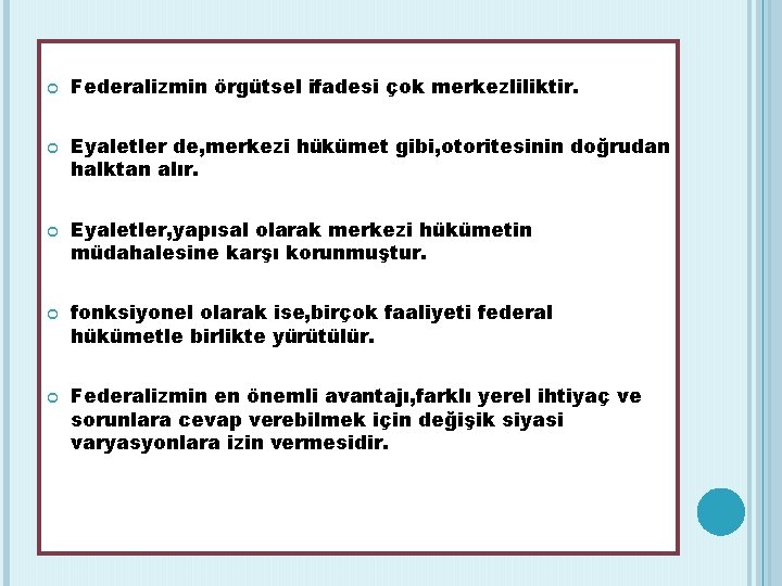  Federalizmin örgütsel ifadesi çok merkezliliktir. Eyaletler de, merkezi hükümet gibi, otoritesinin doğrudan halktan