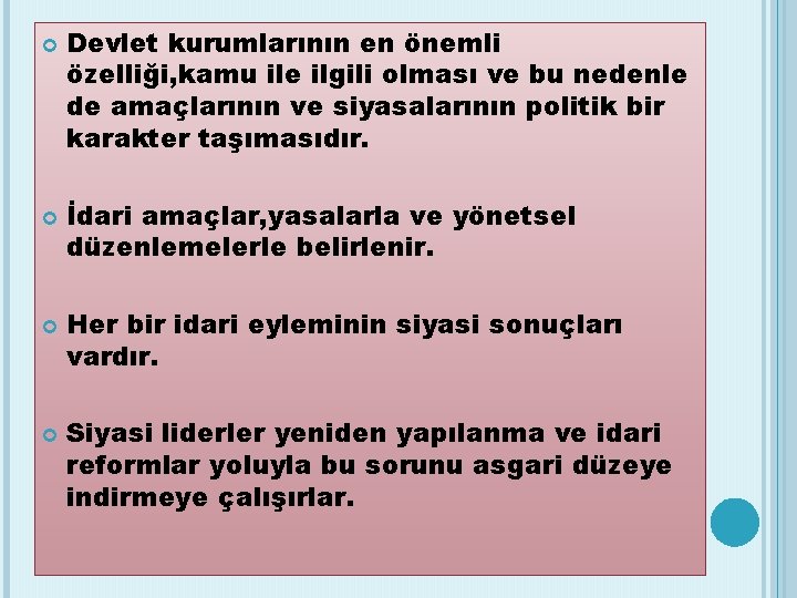  Devlet kurumlarının en önemli özelliği, kamu ile ilgili olması ve bu nedenle de