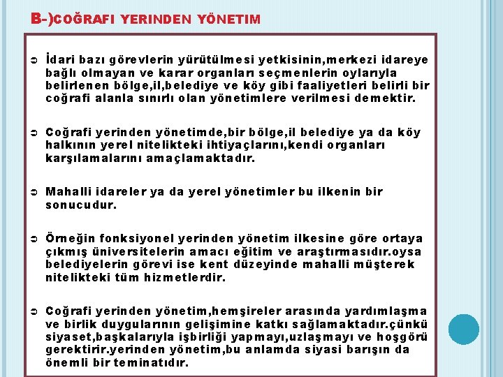 B-)COĞRAFI YERINDEN YÖNETIM İdari bazı görevlerin yürütülmesi yetkisinin, merkezi idareye bağlı olmayan ve karar
