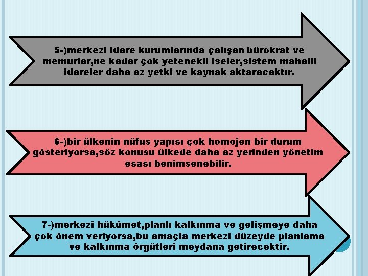 5 -)merkezi idare kurumlarında çalışan bürokrat ve memurlar, ne kadar çok yetenekli iseler, sistem