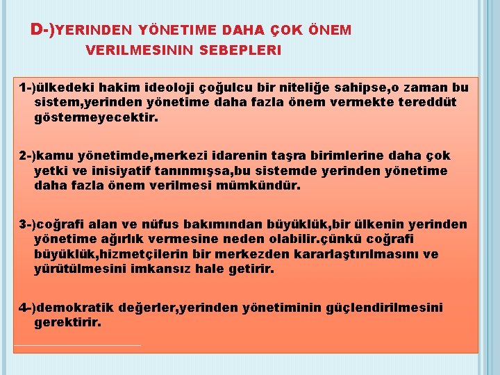 D-)YERINDEN YÖNETIME DAHA ÇOK ÖNEM VERILMESININ SEBEPLERI 1 -)ülkedeki hakim ideoloji çoğulcu bir niteliğe
