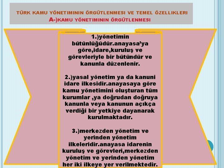 TÜRK KAMU YÖNETIMININ ÖRGÜTLENMESI VE TEMEL ÖZELLIKLERI A-)KAMU YÖNETIMININ ÖRGÜTLENMESI 1. )yönetimin bütünlüğüdür. anayasa’ya
