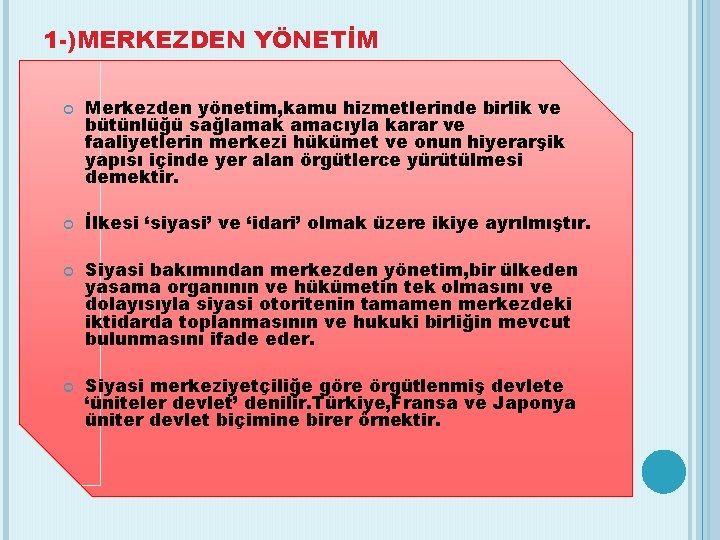 1 -)MERKEZDEN YÖNETİM Merkezden yönetim, kamu hizmetlerinde birlik ve bütünlüğü sağlamak amacıyla karar ve