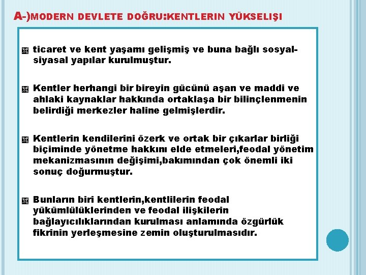 A-)MODERN DEVLETE DOĞRU: KENTLERIN YÜKSELIŞI ticaret ve kent yaşamı gelişmiş ve buna bağlı sosyalsiyasal