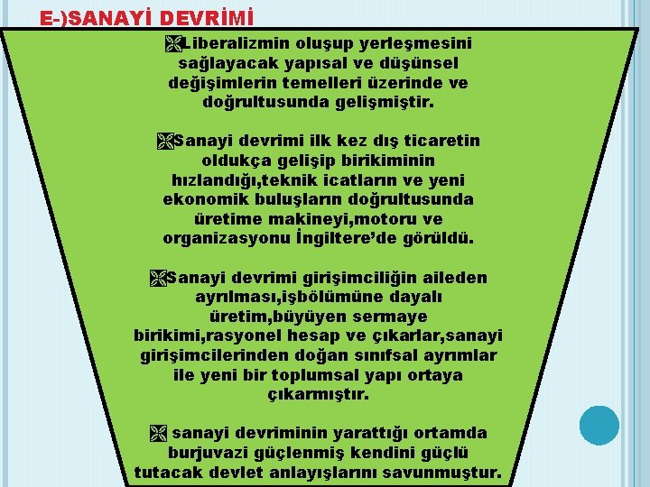E-)SANAYİ DEVRİMİ Liberalizmin oluşup yerleşmesini sağlayacak yapısal ve düşünsel değişimlerin temelleri üzerinde ve doğrultusunda