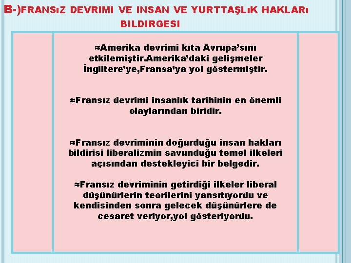 B-)FRANSıZ DEVRIMI VE INSAN VE YURTTAŞLıK HAKLARı BILDIRGESI ≈Amerika devrimi kıta Avrupa’sını etkilemiştir. Amerika’daki