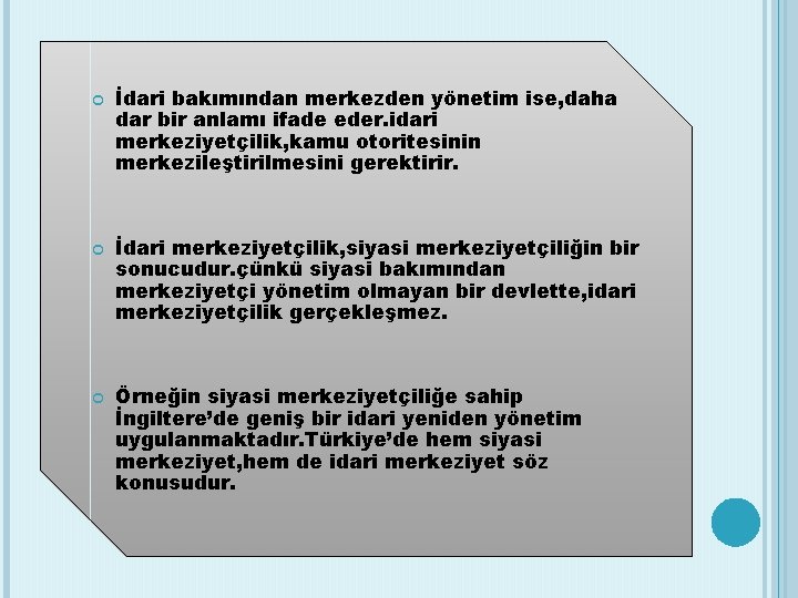  İdari bakımından merkezden yönetim ise, daha dar bir anlamı ifade eder. idari merkeziyetçilik,