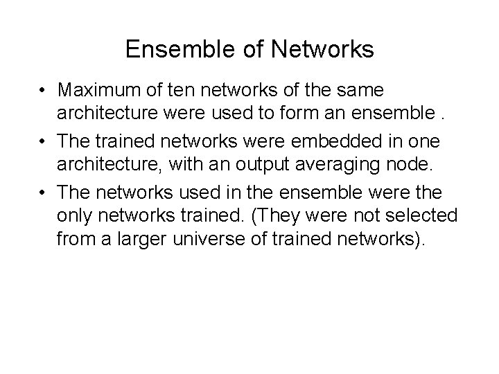 Ensemble of Networks • Maximum of ten networks of the same architecture were used