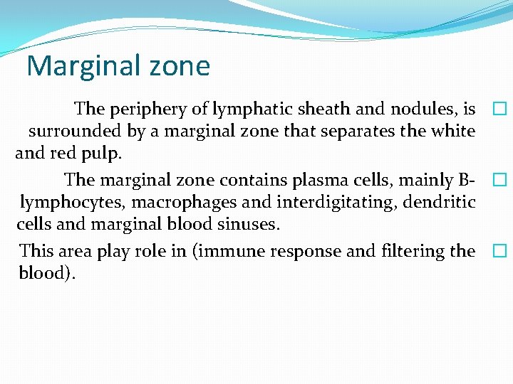 Marginal zone The periphery of lymphatic sheath and nodules, is � surrounded by a Marginal zone The periphery of lymphatic sheath and nodules, is � surrounded by a
