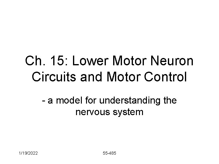 Ch. 15: Lower Motor Neuron Circuits and Motor Control - a model for understanding