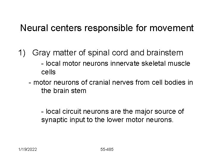 Neural centers responsible for movement 1) Gray matter of spinal cord and brainstem -