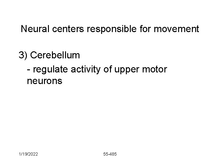 Neural centers responsible for movement 3) Cerebellum - regulate activity of upper motor neurons