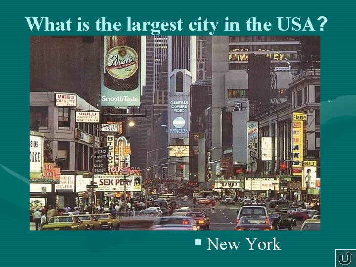 What is the largest city in the USA? § New York What is the largest city in the USA? § New York