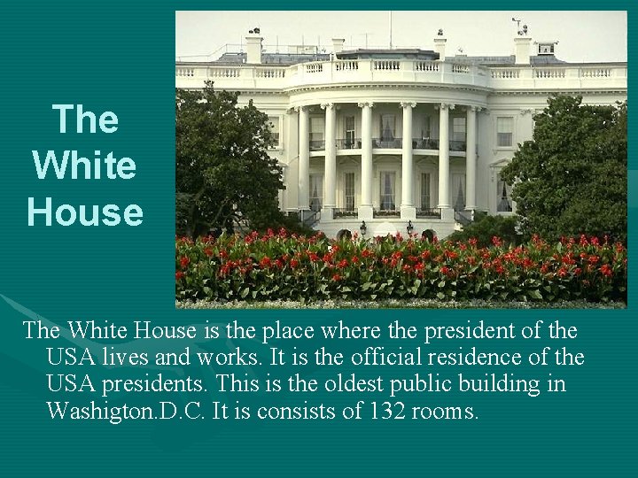 The White House is the place where the president of the USA lives and The White House is the place where the president of the USA lives and