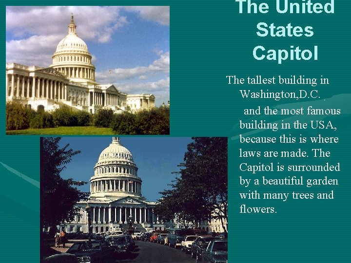 The United States Capitol The tallest building in Washington, D. C. and the most The United States Capitol The tallest building in Washington, D. C. and the most