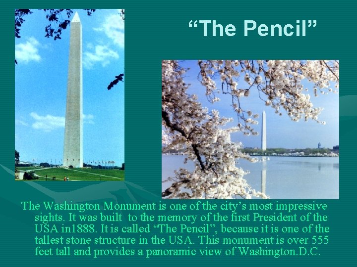 “The Pencil” The Washington Monument is one of the city’s most impressive sights. It “The Pencil” The Washington Monument is one of the city’s most impressive sights. It