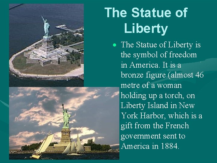 The Statue of Liberty is the symbol of freedom in America. It is a The Statue of Liberty is the symbol of freedom in America. It is a