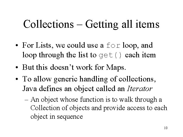 Collections – Getting all items • For Lists, we could use a for loop, Collections – Getting all items • For Lists, we could use a for loop,