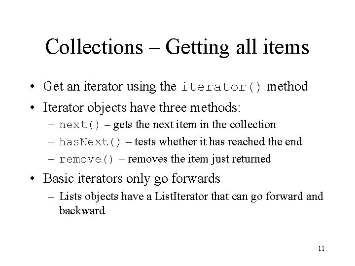 Collections – Getting all items • Get an iterator using the iterator() method • Collections – Getting all items • Get an iterator using the iterator() method •