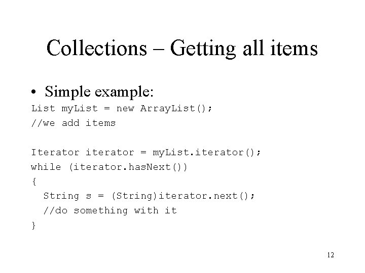 Collections – Getting all items • Simple example: List my. List = new Array. Collections – Getting all items • Simple example: List my. List = new Array.