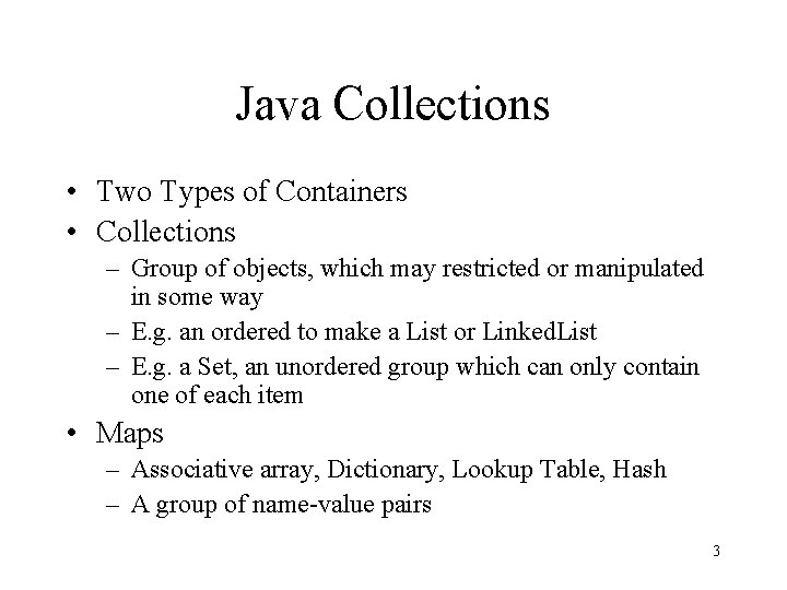 Java Collections • Two Types of Containers • Collections – Group of objects, which Java Collections • Two Types of Containers • Collections – Group of objects, which