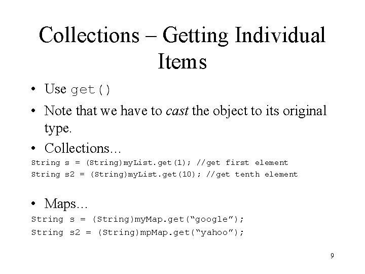 Collections – Getting Individual Items • Use get() • Note that we have to Collections – Getting Individual Items • Use get() • Note that we have to