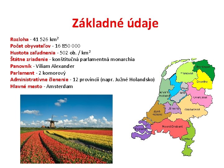 Základné údaje Rozloha - 41 526 km² Počet obyvateľov - 16 850 000 Hustota