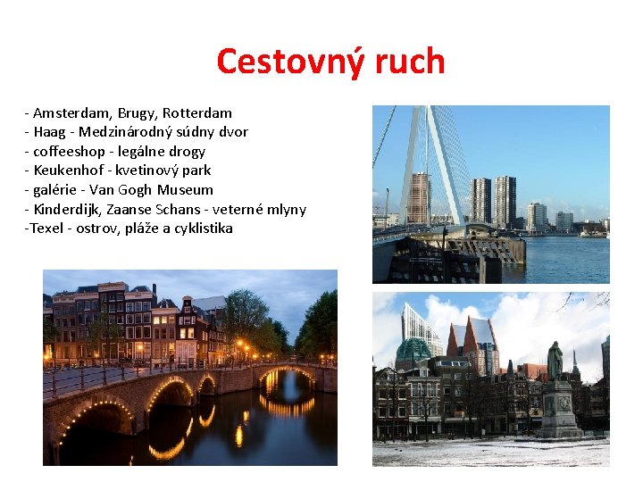 Cestovný ruch - Amsterdam, Brugy, Rotterdam - Haag - Medzinárodný súdny dvor - coffeeshop