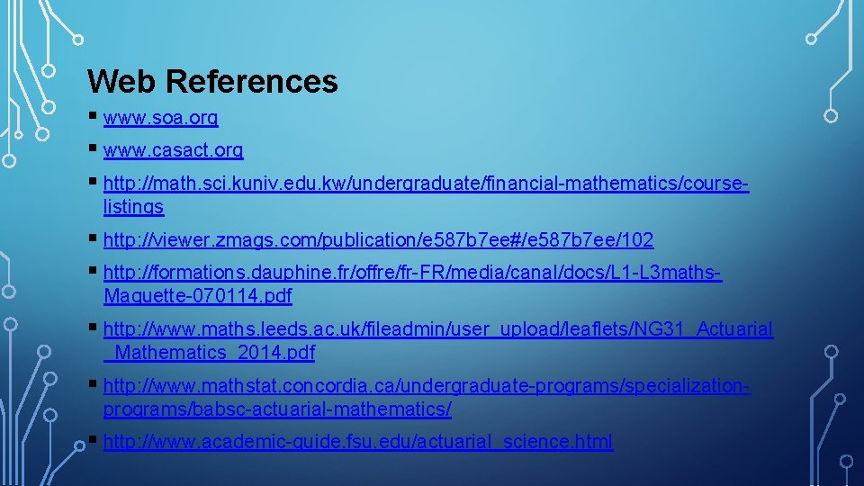 Web References § www. soa. org § www. casact. org § http: //math. sci. Web References § www. soa. org § www. casact. org § http: //math. sci.