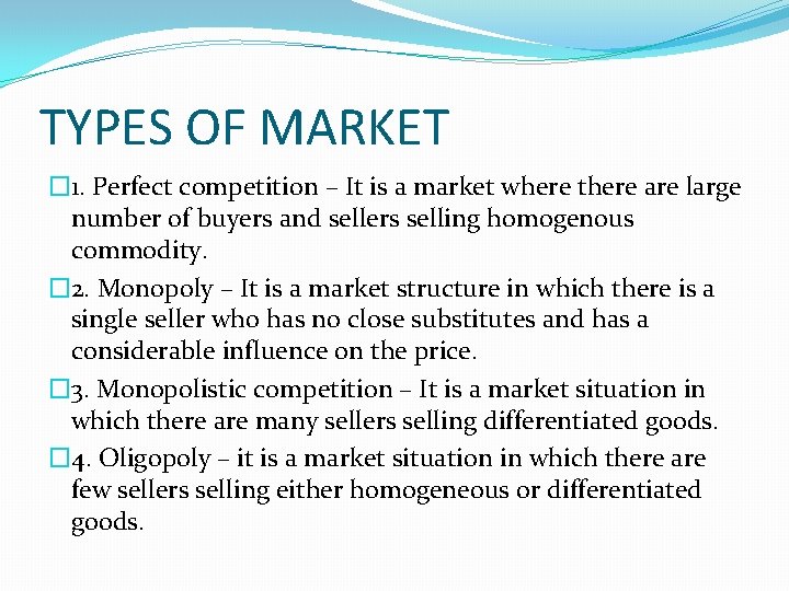 TYPES OF MARKET � 1. Perfect competition – It is a market where there