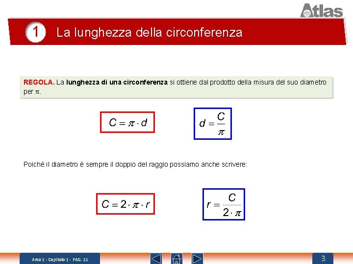 1 La lunghezza della circonferenza REGOLA. La lunghezza di una circonferenza si ottiene dal