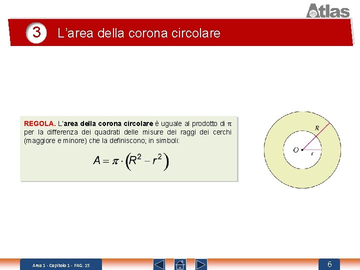 3 L’area della corona circolare REGOLA. L’area della corona circolare è uguale al prodotto