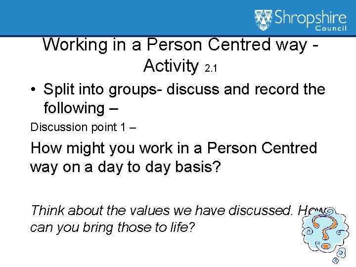 Working in a Person Centred way Activity 2. 1 • Split into groups- discuss