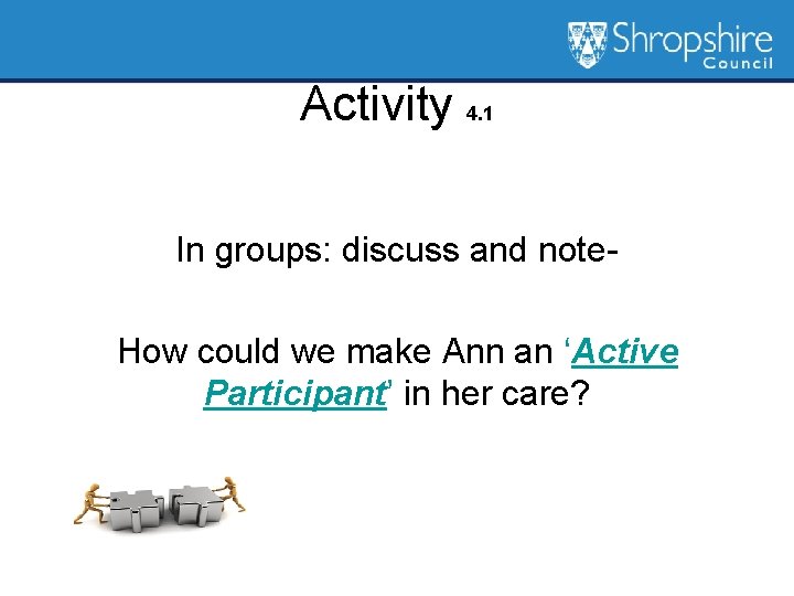 Activity 4. 1 In groups: discuss and note. How could we make Ann an