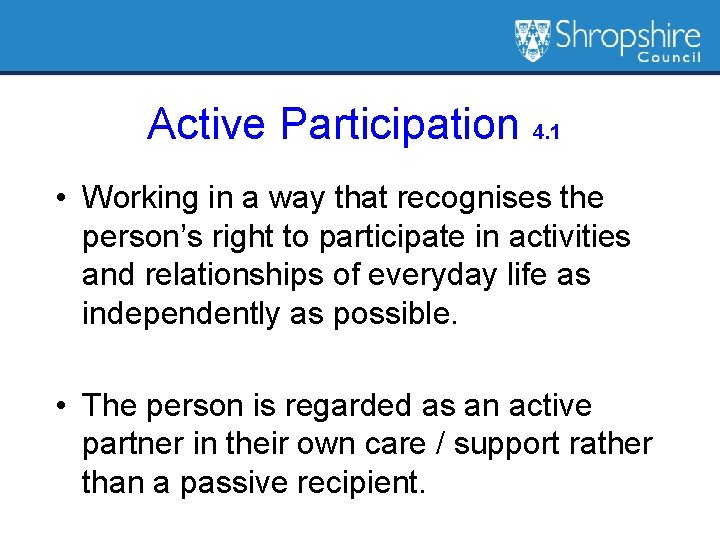 Active Participation 4. 1 • Working in a way that recognises the person’s right