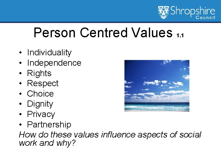 Person Centred Values 1. 1 • Individuality • Independence • Rights • Respect •