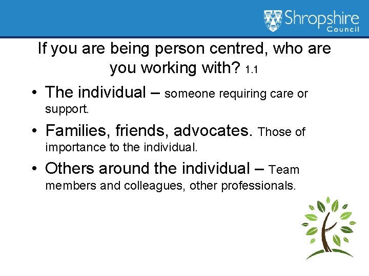 If you are being person centred, who are you working with? 1. 1 •