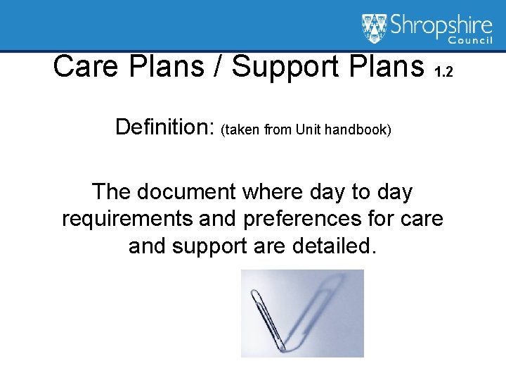 Care Plans / Support Plans 1. 2 Definition: (taken from Unit handbook) The document